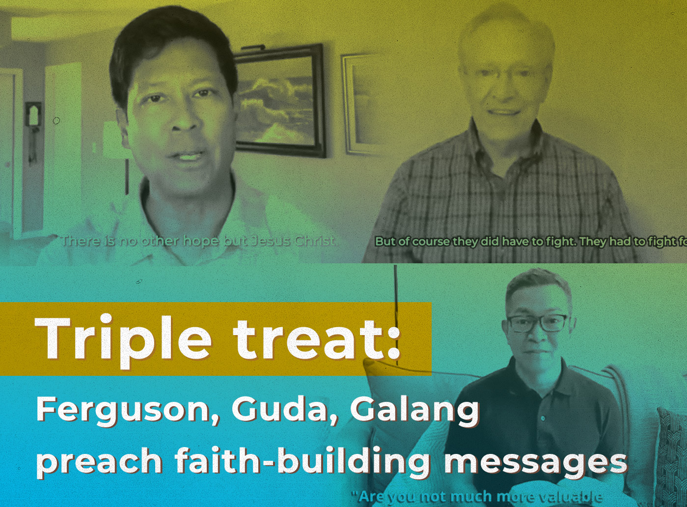 Triple Treat: Ferguson, Guda, Galang preach faith building messages